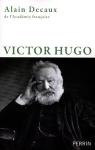 couverture de la biographie de Victor Hugo par Alain Decaux